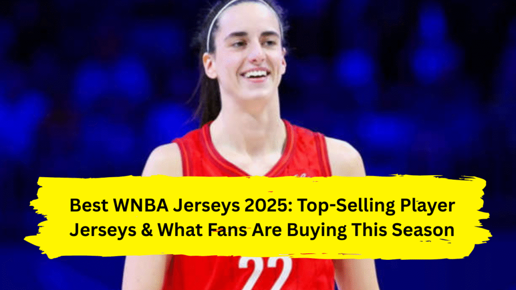 Best WNBA Jerseys 2025: Top-Selling Player Jerseys & What Fans Are Buying This Season