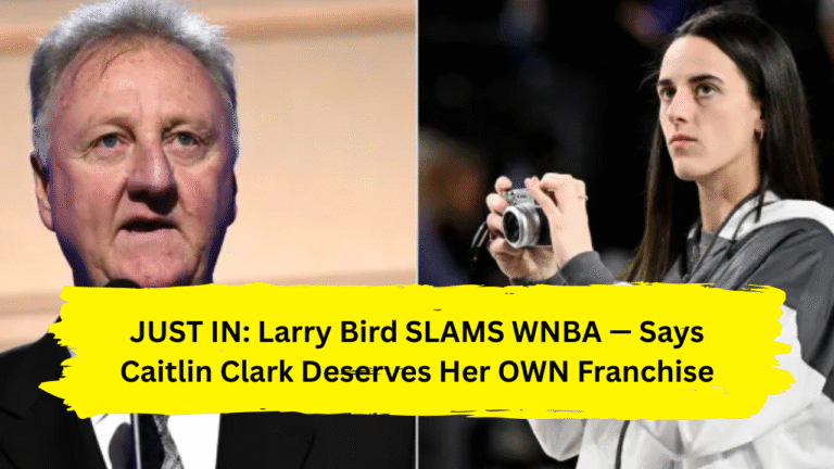 JUST IN: Larry Bird SLAMS WNBA — Says Caitlin Clark Deserves Her OWN Franchise