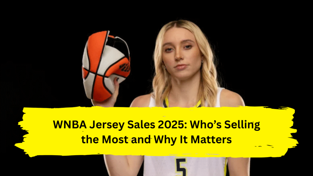 WNBA Jersey Sales 2025: Who’s Selling the Most and Why It Matters