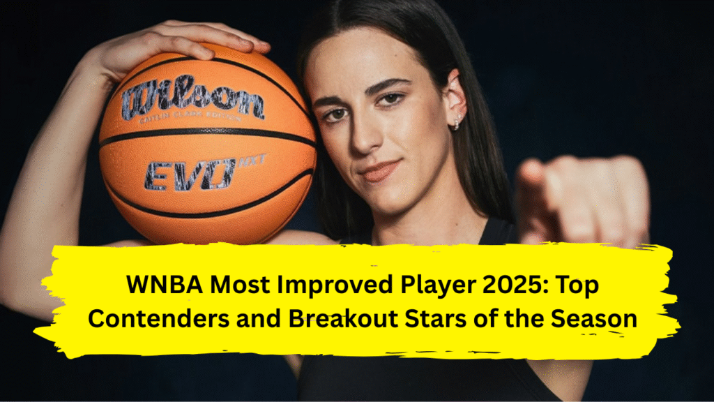 WNBA Most Improved Player 2025: Top Contenders and Breakout Stars of the Season
