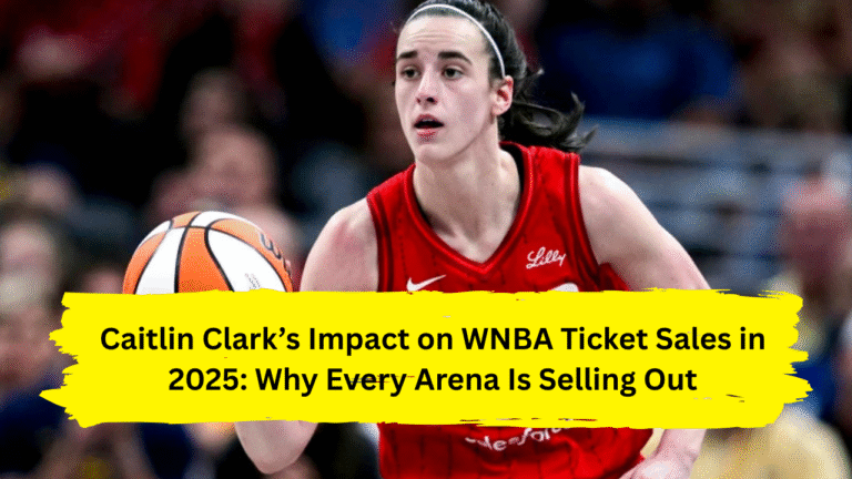 Caitlin Clark’s Impact on WNBA Ticket Sales in 2025: Why Every Arena Is Selling Out