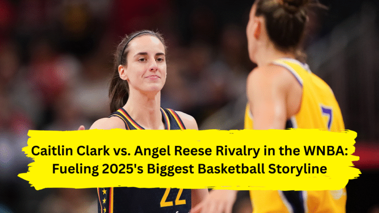 Caitlin Clark vs. Angel Reese Rivalry in the WNBA: Fueling 2025's Biggest Basketball Storyline