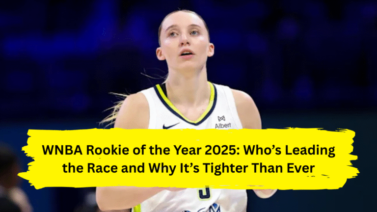 WNBA Rookie of the Year 2025: Who’s Leading the Race and Why It’s Tighter Than Ever