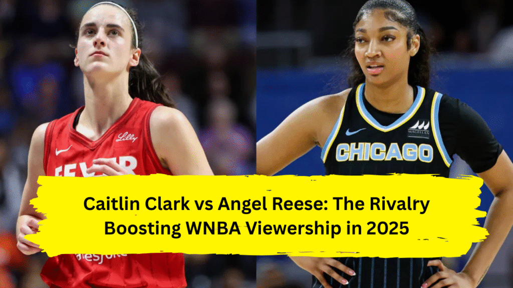 Caitlin Clark vs Angel Reese: The Rivalry Boosting WNBA Viewership in 2025
