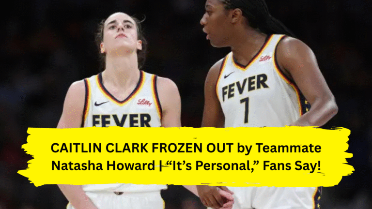 CAITLIN CLARK FROZEN OUT by Teammate Natasha Howard | “It’s Personal,” Fans Say!