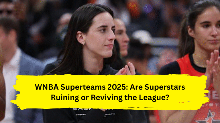 WNBA Superteams 2025: Are Superstars Ruining or Reviving the League?