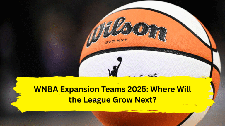 WNBA Expansion Teams 2025: Where Will the League Grow Next?