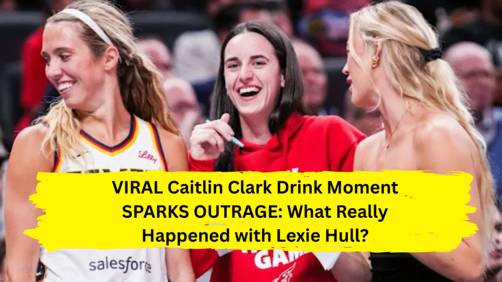 VIRAL Caitlin Clark Drink Moment SPARKS OUTRAGE: What Really Happened with Lexie Hull?