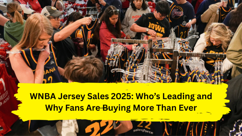 WNBA Jersey Sales 2025: Who’s Leading and Why Fans Are Buying More Than Ever
