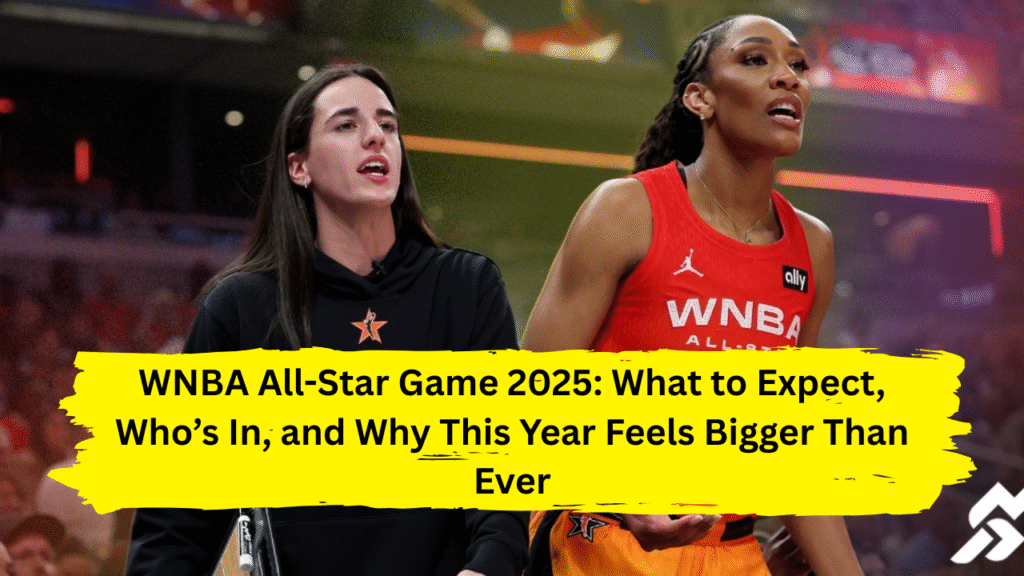 WNBA All-Star Game 2025: What to Expect, Who’s In, and Why This Year Feels Bigger Than Ever