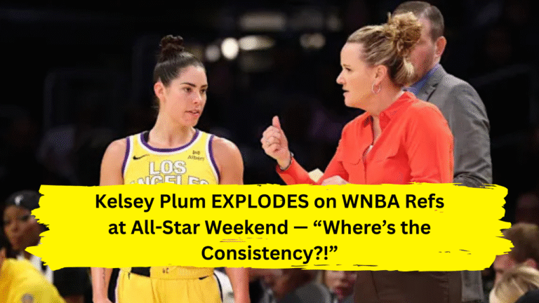 Kelsey Plum EXPLODES on WNBA Refs at All-Star Weekend — “Where’s the Consistency?!”