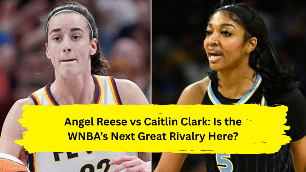 Angel Reese vs Caitlin Clark: Is the WNBA’s Next Great Rivalry Here?