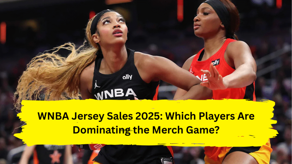 WNBA Jersey Sales 2025: Which Players Are Dominating the Merch Game?