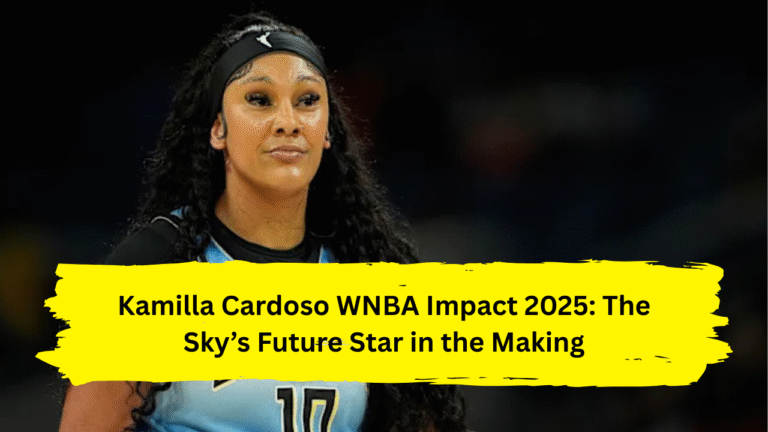 Kamilla Cardoso WNBA Impact 2025: The Sky’s Future Star in the Making