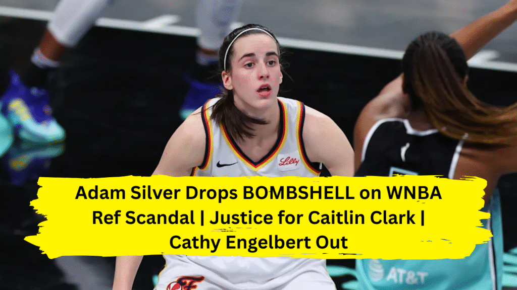 Adam Silver Drops BOMBSHELL on WNBA Ref Scandal | Justice for Caitlin Clark | Cathy Engelbert Out