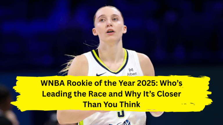 WNBA Rookie of the Year 2025: Who’s Leading the Race and Why It’s Closer Than You Think