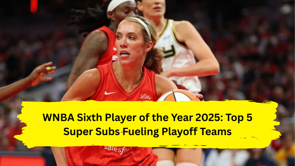 WNBA Sixth Player of the Year 2025