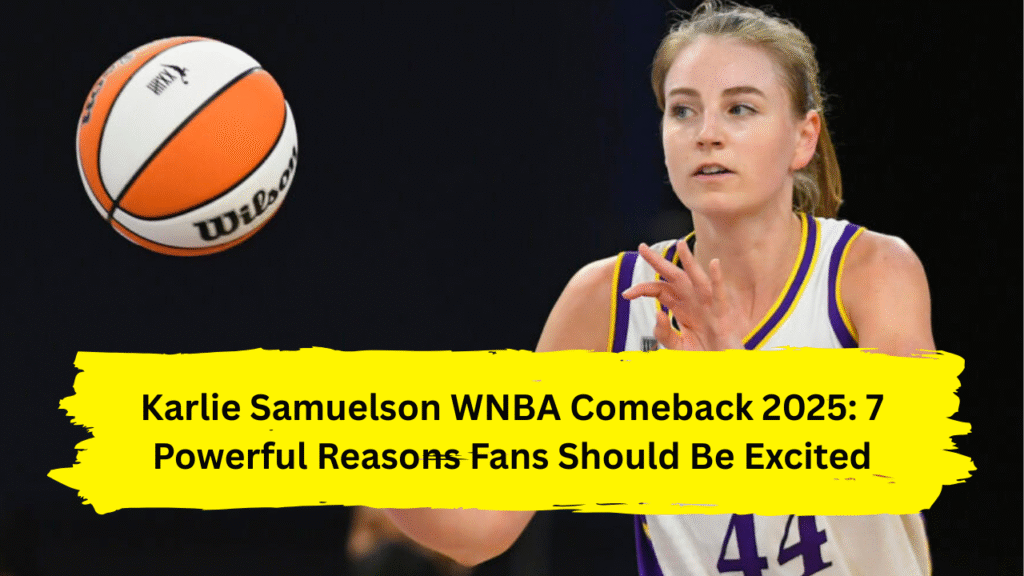 Karlie Samuelson WNBA comeback 2025