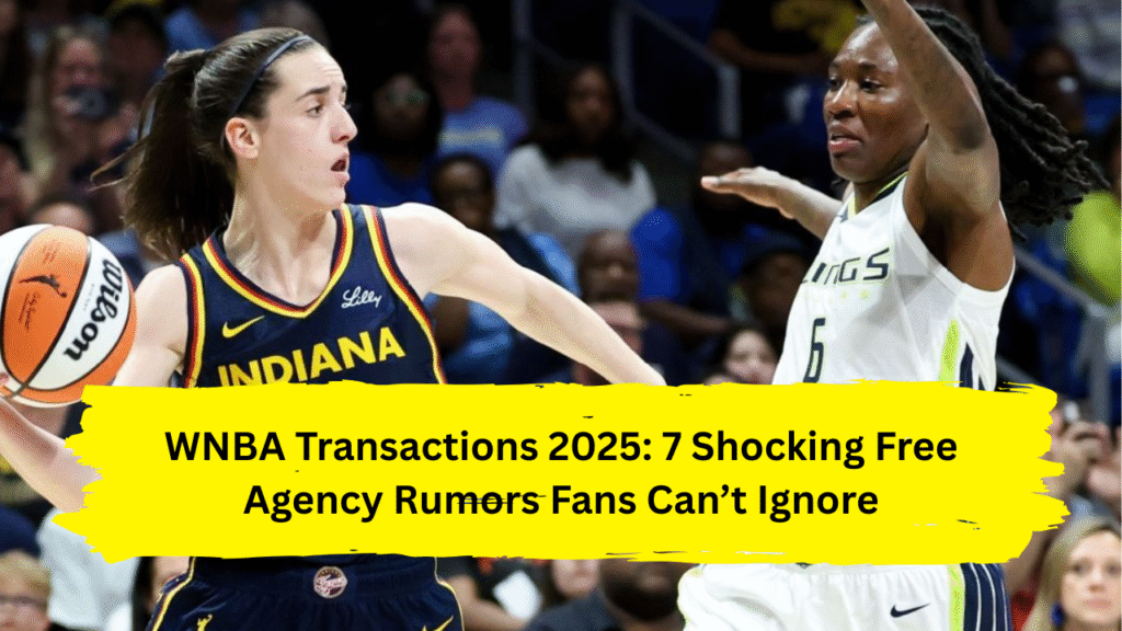 WNBA transactions 2025 free agency rumors