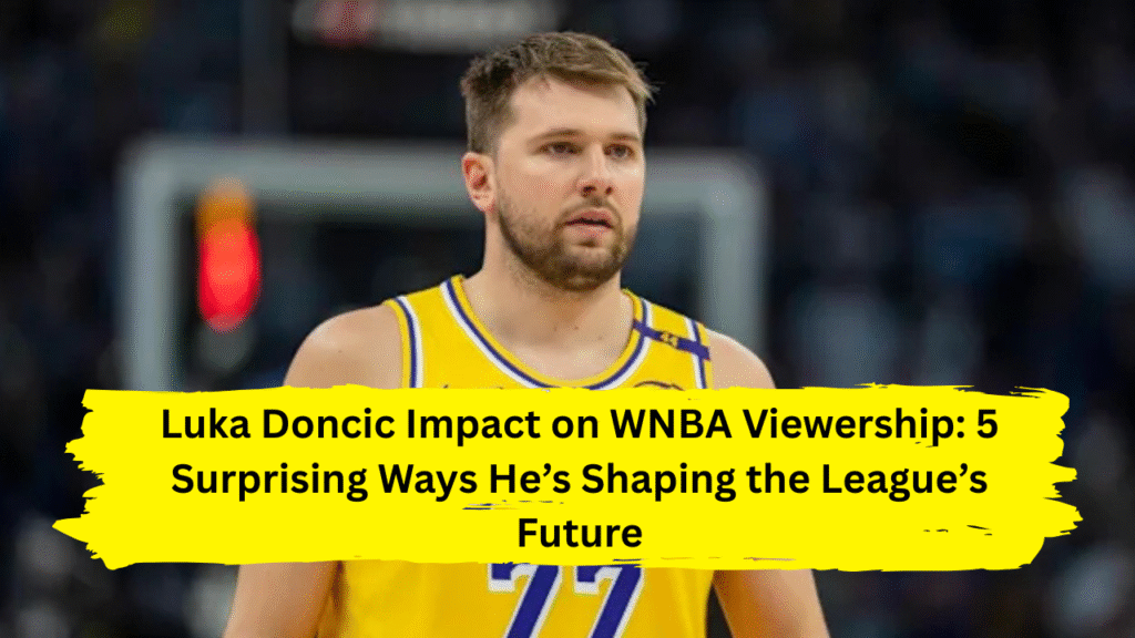 Luka Doncic impact on WNBA viewership