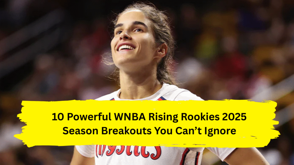 WNBA rising rookies 2025 season breakout