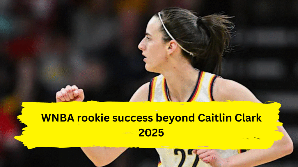 WNBA rookie success beyond Caitlin Clark 2025