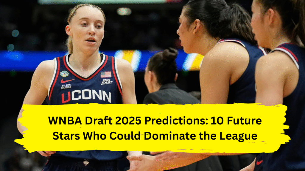 WNBA Draft 2025 predictions