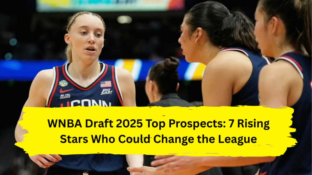 WNBA draft 2025 top prospects