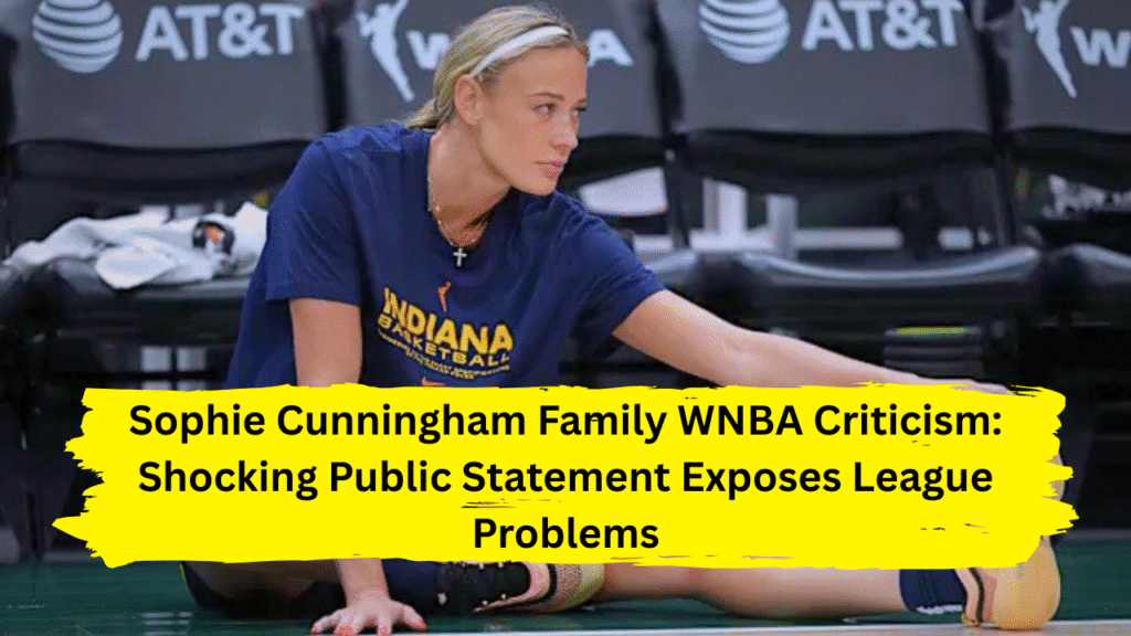 Sophie Cunningham family WNBA criticism