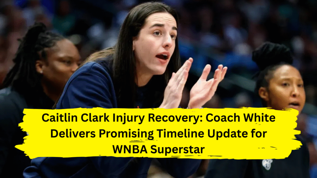 Caitlin Clark injury recovery