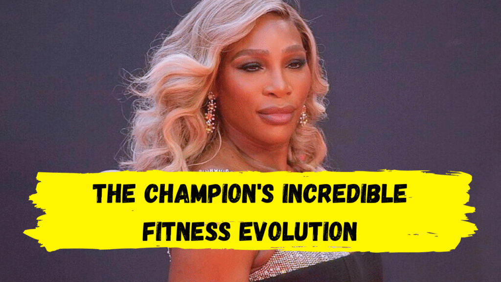 Serena Williams transformation journey