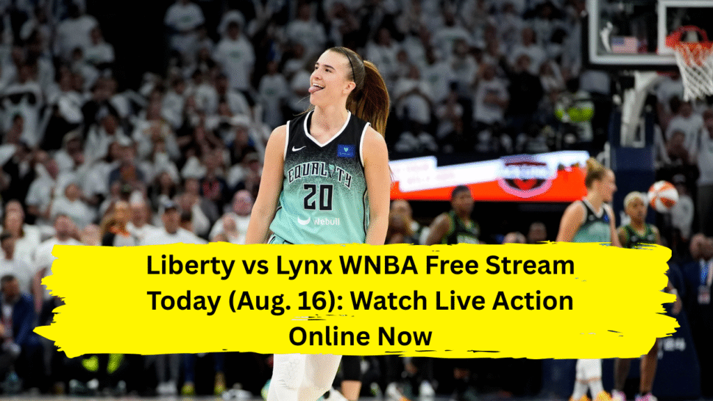 Liberty vs Lynx WNBA Free Stream Today