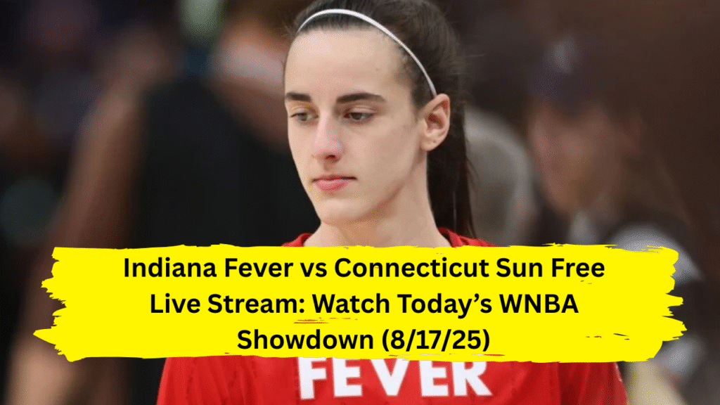Indiana Fever vs Connecticut Sun Free Live Stream