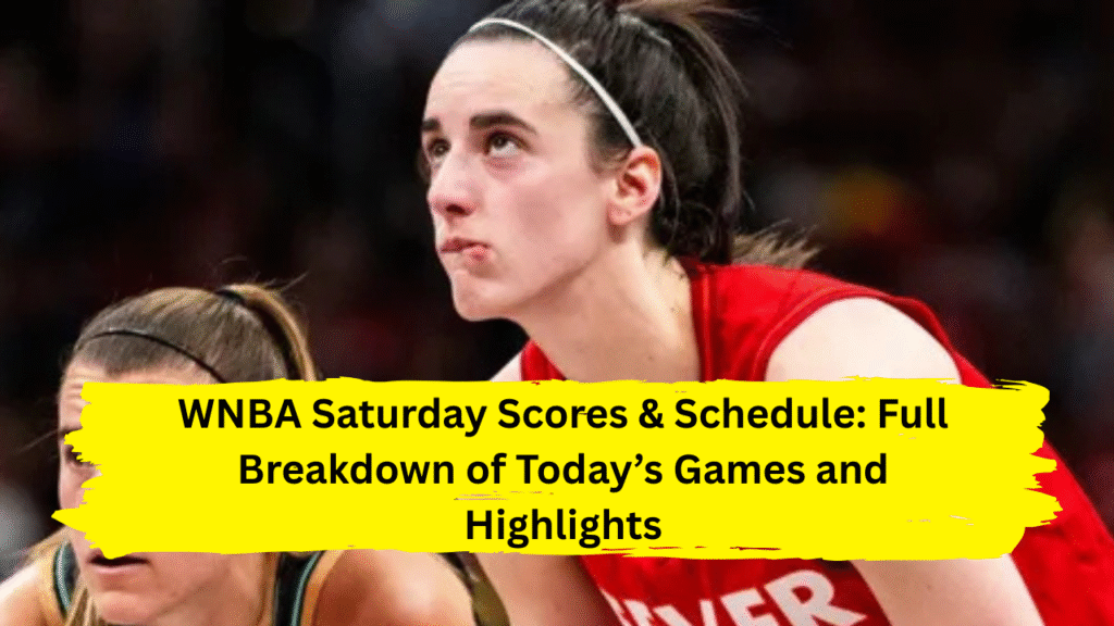 WNBA Saturday Scores & Schedule