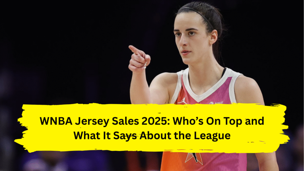 WNBA Jersey Sales 2025: Who’s On Top and What It Says About the League