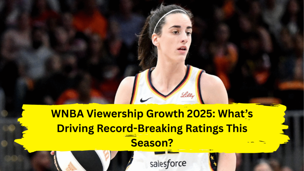WNBA Viewership Growth 2025: What’s Driving Record-Breaking Ratings This Season?