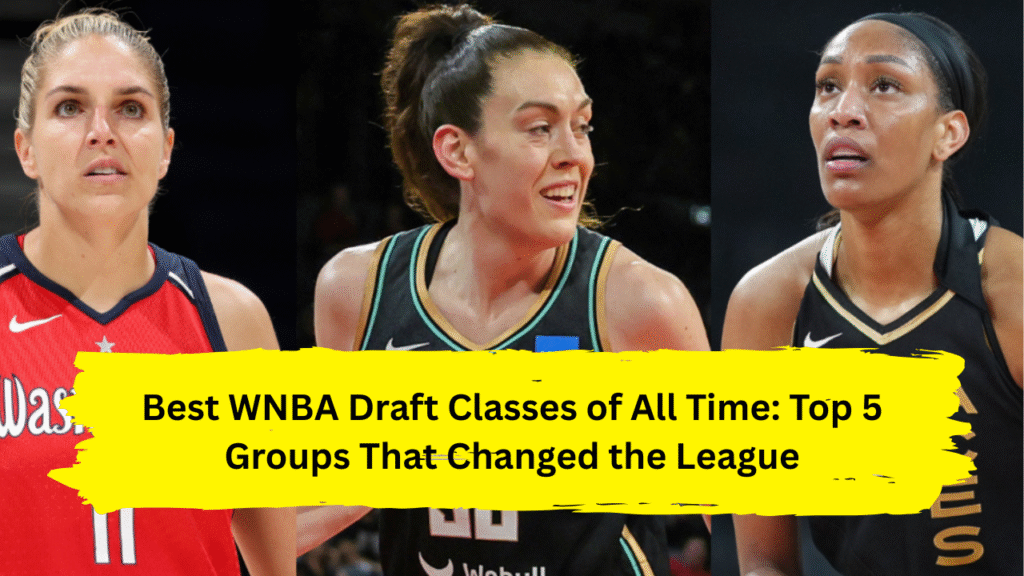 Best WNBA Draft Classes of All Time