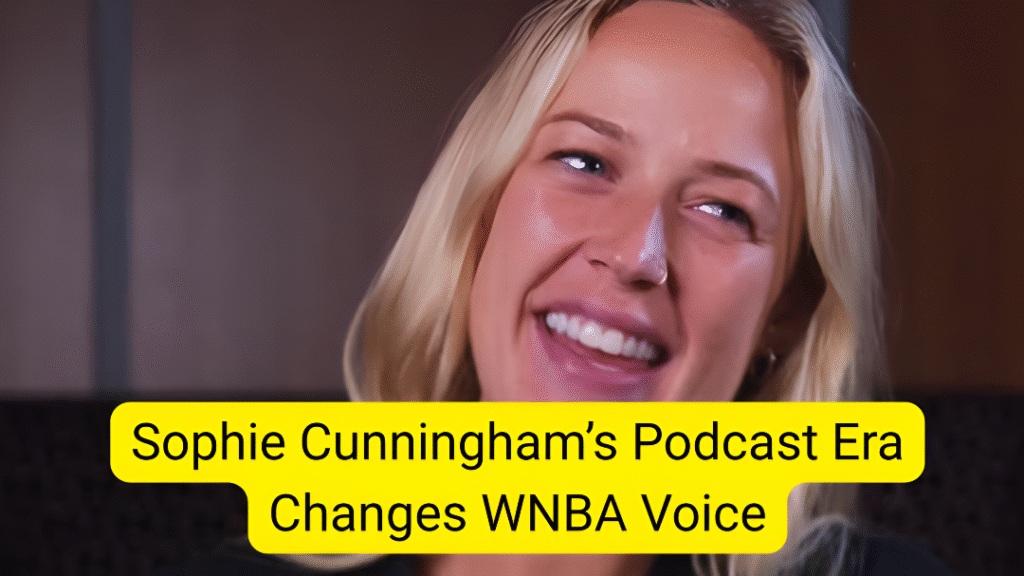 Sophie Cunningham WNBA podcast