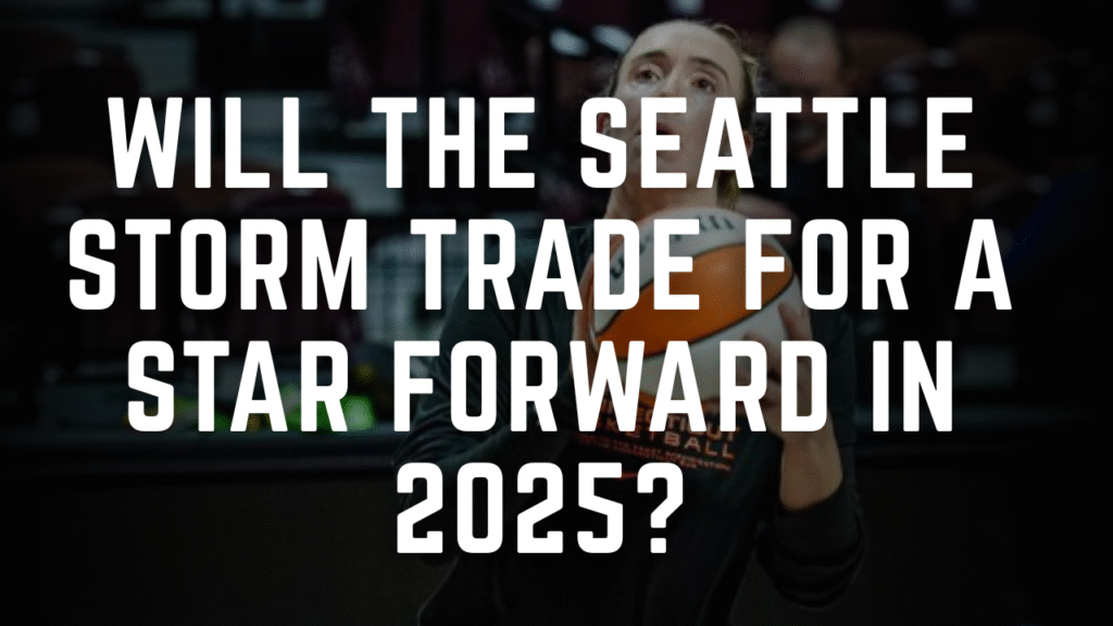 Seattle Storm 2025 trade rumors